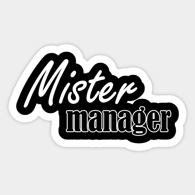 mister manager Sticker by NotComplainingJustAsking